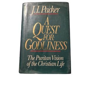 A quest for godliness by J.I. Packer 0891075798 crossway books